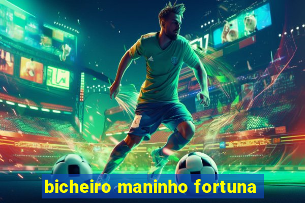 bicheiro maninho fortuna